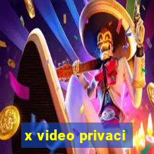 x video privaci